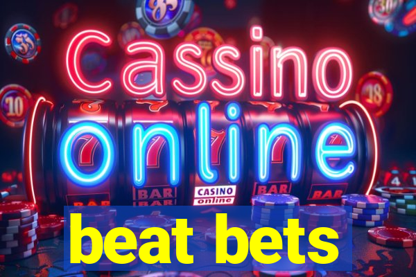 beat bets